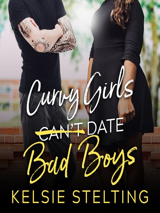 Title details for Curvy Girls Can't Date Bad Boys by Kelsie Stelting - Available